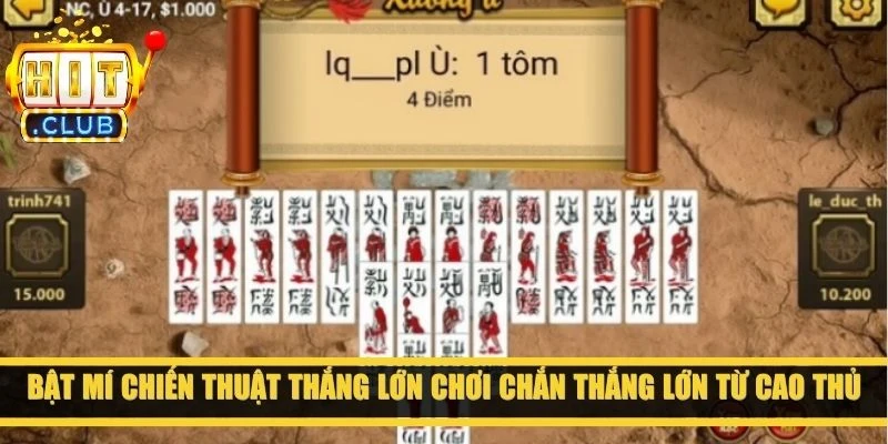 Bật mí chiến thuật thắng lớn chơi Chắn thắng lớn từ cao thủ 