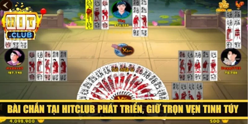Bài  Chắn tại Hitclub phát triển, giữ trọn vẹn tinh túy của lối chơi cổ điển