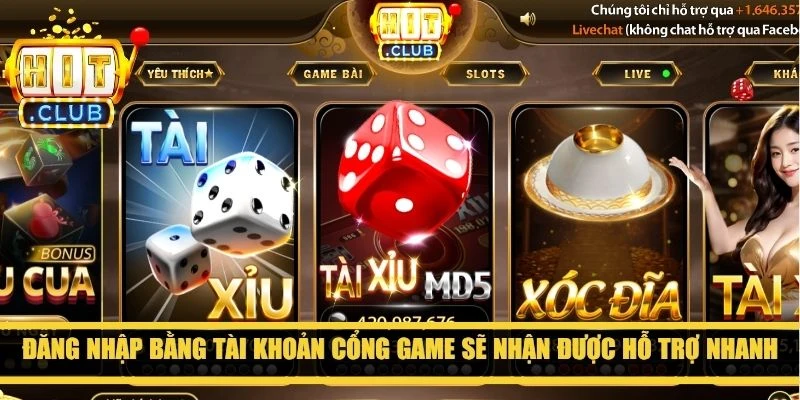 Đăng nhập bằng tài khoản cổng game sẽ nhận được hỗ trợ nhanh