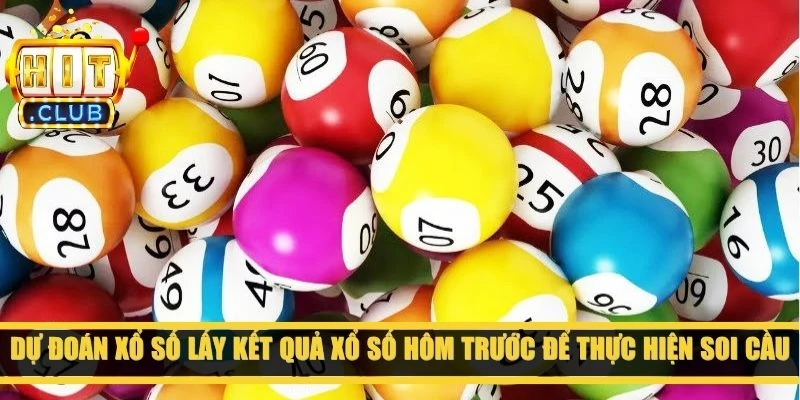 Dự đoán xổ số lấy kết quả xổ số hôm trước để thực hiện soi cầu cho hôm sau