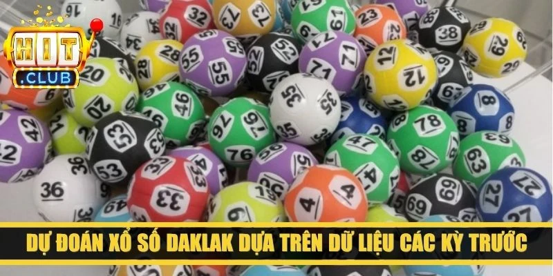 Dự đoán xổ số Daklak dựa trên dữ liệu các kỳ trước