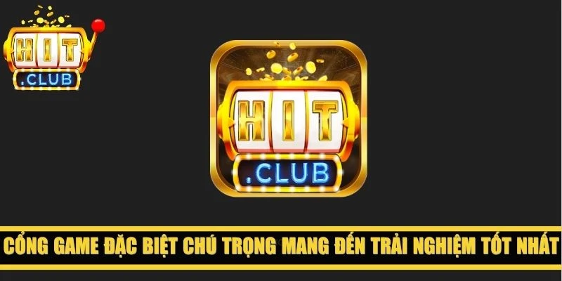 Cổng game đặc biệt chú trọng mang đến trải nghiệm tốt nhất