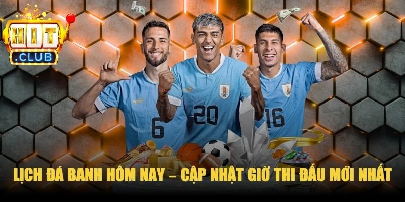 Lịch Đá Banh Hôm Nay