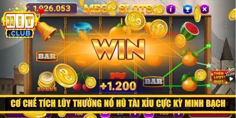 Cơ chế tích lũy thưởng nổ hũ tài xỉu cực kỳ minh bạch và xanh chín