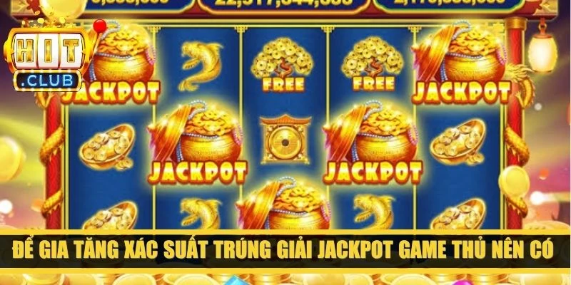 Để gia tăng xác suất trúng giải Jackpot game thủ nên có những mẹo hay