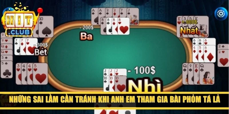 Những sai lầm cần tránh khi anh em tham gia bài phỏm tá lả