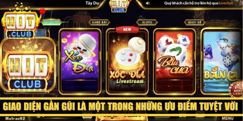 Giao diện gần gũi là một trong những ưu điểm tuyệt vời của Hitclub